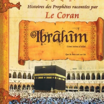 Histoires des Prophètes racontées par Le Coran : Ibrahîm - Tome 3