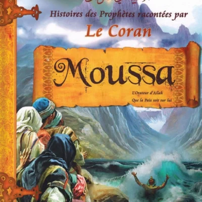 Histoires des Prophètes racontées par le Coran : Moussa - Tome 6