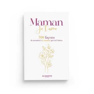Maman je t’aime - 700 façons de montrer à ta maman que tu l’aimes